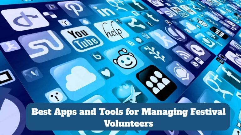 Best Apps and Tools for Managing Festival Volunteers