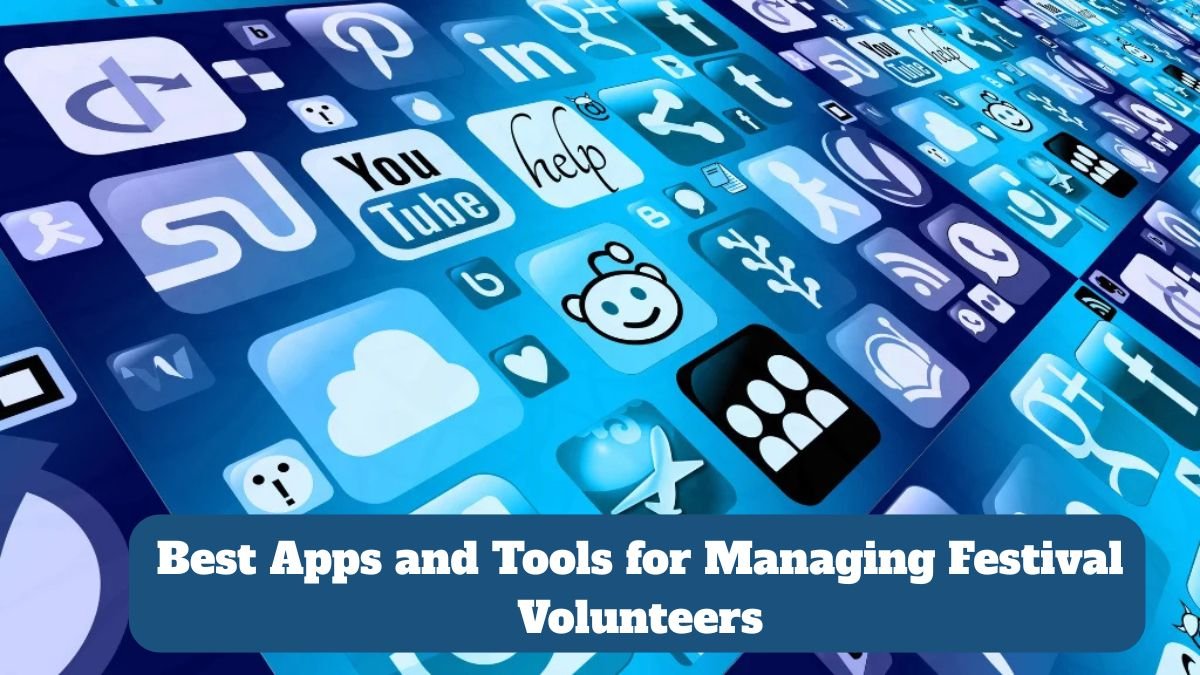 Best Apps and Tools for Managing Festival Volunteers