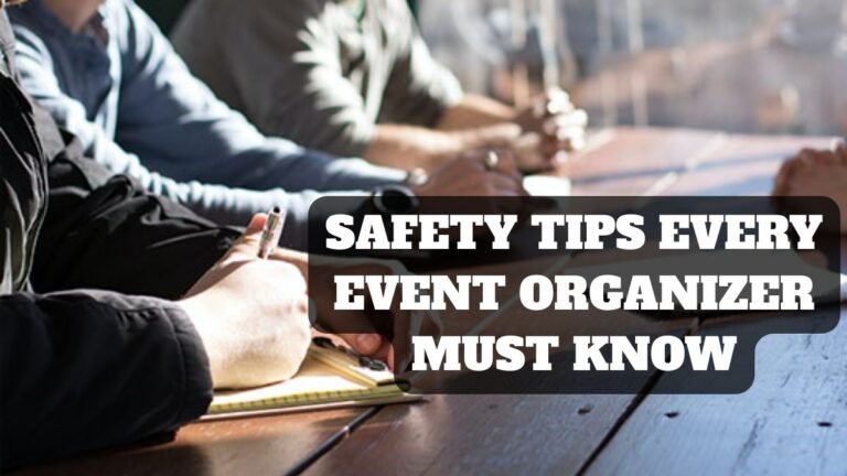 Safety Tips Every Event Organizer Must Know