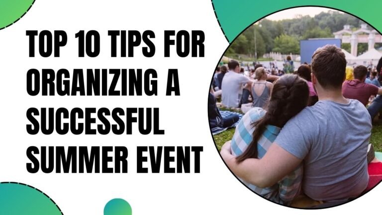 Top 10 Tips for Organizing a Successful Summer Event