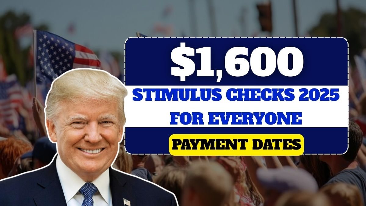 $1,600 Stimulus Checks 2025: Stimulus for Everyone? Eligibility & Payment Dates