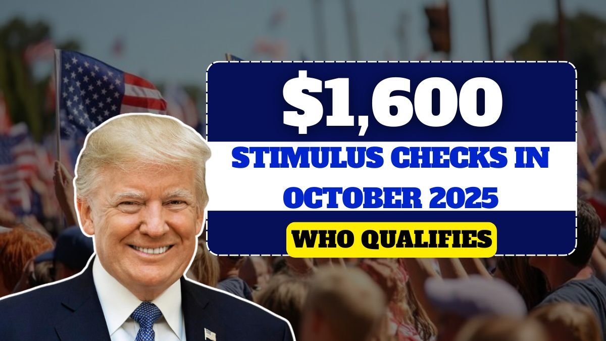 $1600 Stimulus Checks in October 2025: Eligibility, Payment Schedule & Who Qualifies