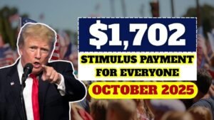 $1,702 Stimulus Payment for Everyone – October 2025 Full Payment Schedule