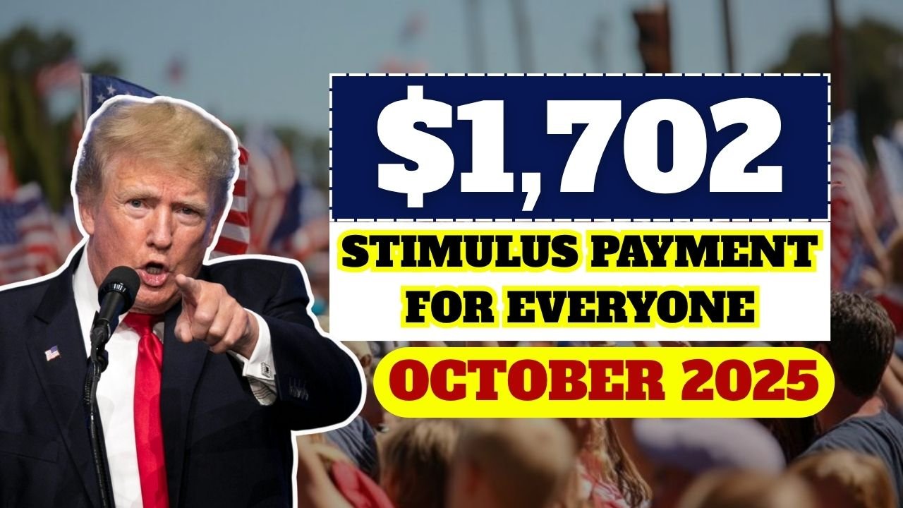 $1,702 Stimulus Payment for Everyone – October 2025 Full Payment Schedule