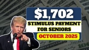 $1,702 Stimulus Payment for Seniors – October 2025 Full Payment Schedule, Eligibility, and Tax Rules