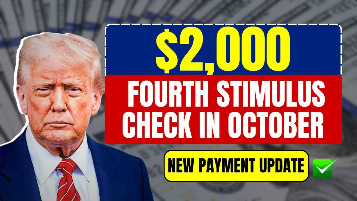 $2000 Fourth Stimulus Check in October 2025 New Payment Update You Should Know!