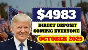 $4983 Direct Deposit Coming in October 2025 For Everyone – Check Eligibility & Payment Schedule