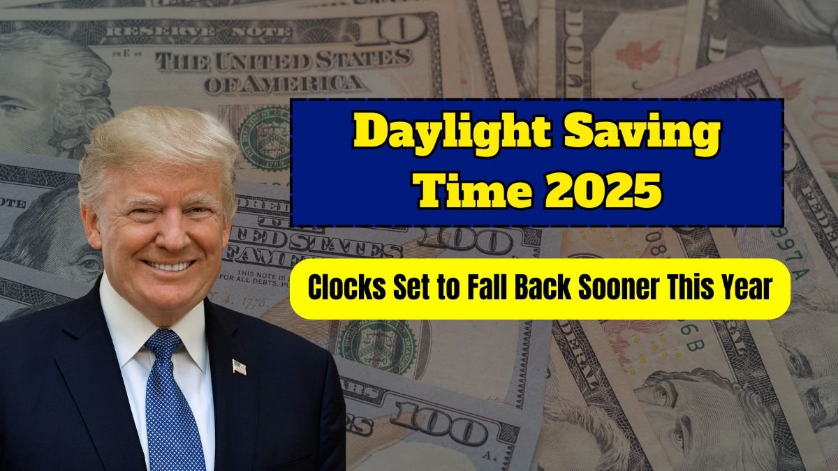 Daylight Saving Time 2025: Clocks Set to Fall Back Sooner This Year in the United States