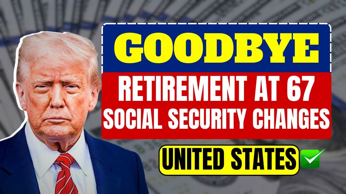 Goodbye to Retirement at 67 – the new age for collecting Social Security changes everything in the United States