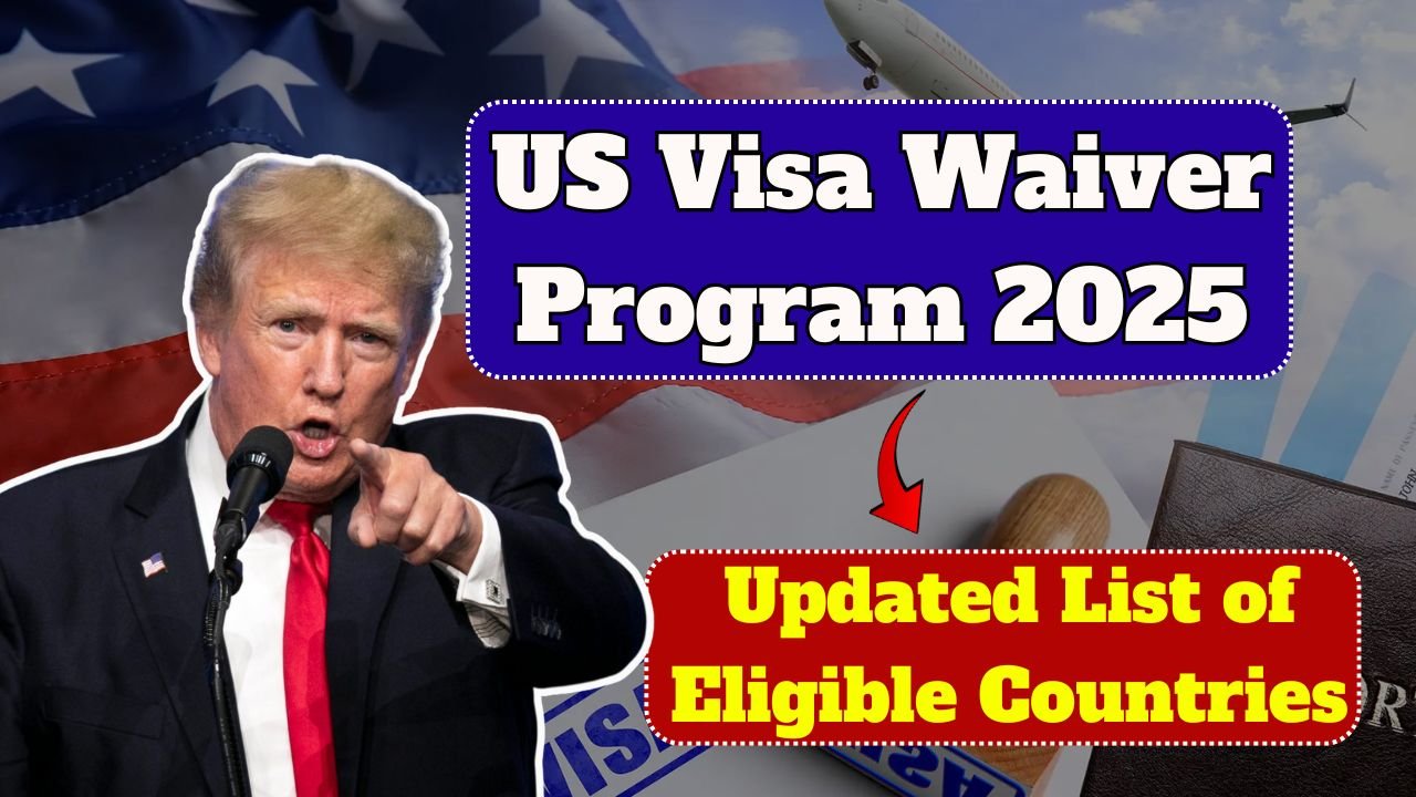 US Visa Waiver Program 2025 – Updated List of Eligible Countries
